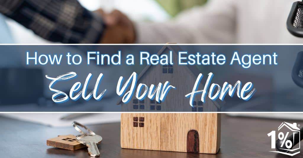 How to Find a Real Estate Agent to Sell Your Home
